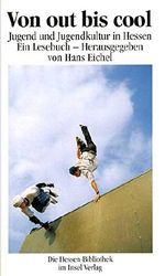 Von out bis cool: Jugend und Jugendkultur in Hessen. Ein Lesebuch mit 24 Abbildungen Cover des Buches Von out bis cool: Jugend und Jugendkultur in Hessen. Ein Lesebuch mit 24 Abbildungen (ISBN: B00NP2AUFU)