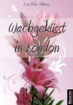 Wachgeküsst in London Cover des Buches Wachgeküsst in London (ISBN: 9781301254958)