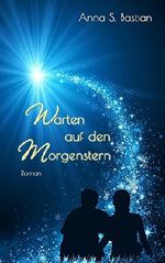 Warten auf den Morgenstern Cover des Buches Warten auf den Morgenstern (ISBN: 9781508925767)