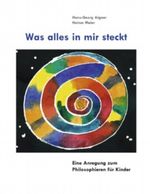 Was alles in mir steckt: Eine Anregung zum Philosophieren für Kinder Cover des Buches Was alles in mir steckt: Eine Anregung zum Philosophieren für Kinder (ISBN: 9783844888607)