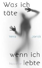 Was ich täte wenn ich lebte Cover des Buches Was ich täte wenn ich lebte (ISBN: B00ELANZVQ)