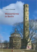 Wassertürme in Berlin Cover des Buches Wassertürme in Berlin (ISBN: 9783869290324)