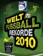 Welt Fußball Rekorde 2010 Cover des Buches Welt Fußball Rekorde 2010 (ISBN: 9783760753409)