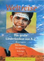Weltreise Das große Länderlexikon von A-Z Reportagen Reiseberichte Fotografien Reisetips Band 1 Afghanistan - Benin Cover des Buches Weltreise Das große Länderlexikon von A-Z Reportagen Reiseberichte Fotografien Reisetips Band 1 Afghanistan - Benin (ISBN: B002W1DOFI)