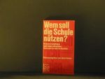 Wem soll die Schule nützen? : Rahmenrichtlinien u. neue Lehrpläne, soziales Lernen im Konflikt. Cover des Buches Wem soll die Schule nützen? : Rahmenrichtlinien u. neue Lehrpläne, soziales Lernen im Konflikt. (ISBN: 9783436018955)