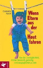 Wenn Eltern aus der Haut fahren Cover des Buches Wenn Eltern aus der Haut fahren (ISBN: 9783466304547)