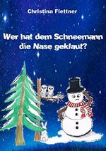 Wer hat dem Schneemann die Nase geklaut? Cover des Buches Wer hat dem Schneemann die Nase geklaut? (ISBN: B00PIQTCZ0)