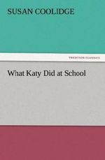What Katy Did at School Cover des Buches What Katy Did at School (ISBN: 9783842427884)