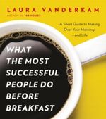 What the Most Successful People Do Before Breakfast: A Short Guide to Making Over Your Mornings - and Life Cover des Buches What the Most Successful People Do Before Breakfast: A Short Guide to Making Over Your Mornings - and Life (ISBN: 9780241966440)