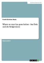 Where no man has gone before - Star Trek und die Religion(en) Cover des Buches Where no man has gone before - Star Trek und die Religion(en) (ISBN: 9783638697019)