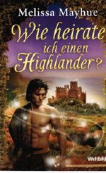 Wie heirate ich einen Highlander? Cover des Buches Wie heirate ich einen Highlander? (ISBN: 9783863651763)