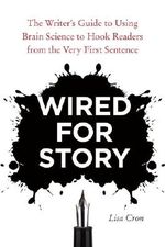 Wired for Story: The Writer's Guide to Using Brain Science to Hook Readers from the Very First Sentence Cover des Buches Wired for Story: The Writer's Guide to Using Brain Science to Hook Readers from the Very First Sentence (ISBN: 9781607742463)