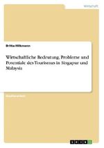 Wirtschaftliche Bedeutung, Probleme und Potentiale des Tourismus in Singapur und Malaysia Cover des Buches Wirtschaftliche Bedeutung, Probleme und Potentiale des Tourismus in Singapur und Malaysia (ISBN: 9783656492474)
