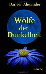 Wölfe der Dunkelheit - Novelle: 4 Cover des Buches Wölfe der Dunkelheit - Novelle: 4 (ISBN: 9781492156376)