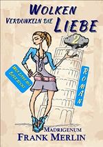 Wolken verdunkeln die Liebe: 2 (Wer Liebe mit Eifer sucht) Cover des Buches Wolken verdunkeln die Liebe: 2 (Wer Liebe mit Eifer sucht) (ISBN: 9783945978016)