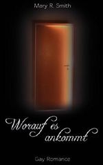 Worauf es ankommt Cover des Buches Worauf es ankommt (ISBN: 9781515269007)