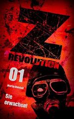 Z Revolution 01: Sie erwachen!: Zombie-Thriller Cover des Buches Z Revolution 01: Sie erwachen!: Zombie-Thriller (ISBN: B012BM7BVK)