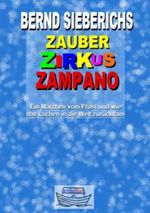 ZAUBER ZIRKUS ZAMPANO - Ein Märchen vom Frost und wie das Lachen in die Welt zurückkam Cover des Buches ZAUBER ZIRKUS ZAMPANO - Ein Märchen vom Frost und wie das Lachen in die Welt zurückkam (ISBN: B00AR3H1CU)