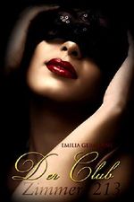 Zimmer 213 - Der Club: Erotischer Liebesroman (Teil 1) Cover des Buches Zimmer 213 - Der Club: Erotischer Liebesroman (Teil 1) (ISBN: B00QOBE96K)