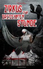 Zirkus zur dreizehnten Stunde Cover des Buches Zirkus zur dreizehnten Stunde (ISBN: 9780615891231)