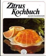 Zitrus Kochbuch Cover des Buches Zitrus Kochbuch (ISBN: 2000000170855)