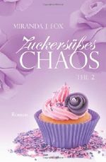 Zuckersüßes Chaos - Teil 2 Cover des Buches Zuckersüßes Chaos - Teil 2 (ISBN: 9781499358186)