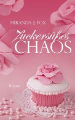 Zuckersüßes Chaos Cover des Buches Zuckersüßes Chaos (ISBN: 9781496041760)
