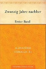 Zwanzig Jahre nachher. Erster Band (Fortsetzung von Die drei Musketiere) Cover des Buches Zwanzig Jahre nachher. Erster Band (Fortsetzung von Die drei Musketiere) (ISBN: B00R8NO5P8)
