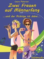 Zwei Frauen auf Männerfang ...und der Richtige ist dabei... Liebesroman Cover des Buches Zwei Frauen auf Männerfang ...und der Richtige ist dabei... Liebesroman (ISBN: 9783944257259)