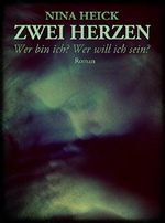 Zwei Herzen: Wer bin ich? Wer will ich sein? Cover des Buches Zwei Herzen: Wer bin ich? Wer will ich sein? (ISBN: 9783738012361)