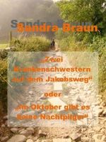 Zwei Krankenschwestern auf dem Jacobsweg oder im Oktober gibt es keine Nachtpilger Cover des Buches Zwei Krankenschwestern auf dem Jacobsweg oder im Oktober gibt es keine Nachtpilger (ISBN: B00CR0ZZGA)