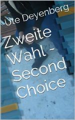 Zweite Wahl - Second Choice Cover des Buches Zweite Wahl - Second Choice (ISBN: B00IB5ZBP0)