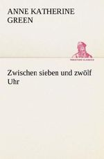 Zwischen sieben und zwölf Uhr Cover des Buches Zwischen sieben und zwölf Uhr (ISBN: 9783847235798)
