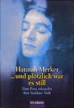 ... und plötzlich war es still. Eine Frau erkundet ihre lautlose Welt. Cover des Buches ... und plötzlich war es still. Eine Frau erkundet ihre lautlose Welt. (ISBN: 9783442127122)
