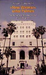 ' New Weimar' unter Palmen. Deutsche Schriftsteller im Exil in Los Angeles. Cover des Buches ' New Weimar' unter Palmen. Deutsche Schriftsteller im Exil in Los Angeles. (ISBN: 9783746680330)