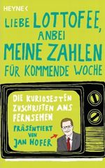 "Liebe Lottofee, anbei meine Zahlen für kommende Woche" Cover des Buches "Liebe Lottofee, anbei meine Zahlen für kommende Woche" (ISBN: 9783453602229)