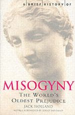 A Brief History of Misogyny Cover des Buches A Brief History of Misogyny (ISBN: 9781845293710)
