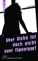 Aber Aisha ist doch nicht euer Eigentum! Cover des Buches Aber Aisha ist doch nicht euer Eigentum! (ISBN: 9783834600554)
