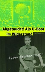 Abgetaucht! Als U-Boot im Widerstand Cover des Buches Abgetaucht! Als U-Boot im Widerstand (ISBN: 9783806750720)