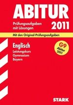 Abitur-Prüfungsaufgaben Gymnasium Bayern. Mit Lösungen / Englisch Leistungskurs G9-Abitur 2011 Cover des Buches Abitur-Prüfungsaufgaben Gymnasium Bayern. Mit Lösungen / Englisch Leistungskurs G9-Abitur 2011 (ISBN: 9783894490898)