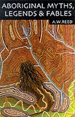 Aboriginal Myths, Legends and Fables Cover des Buches Aboriginal Myths, Legends and Fables (ISBN: 9781876334291)