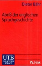 Abriß der englischen Sprachgeschichte Cover des Buches Abriß der englischen Sprachgeschichte (ISBN: 9783825222123)