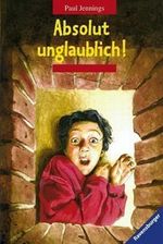 Absolut unglaublich! Cover des Buches Absolut unglaublich! (ISBN: 9783473349746)
