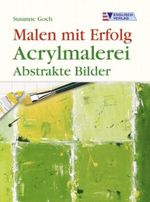 Acrylmalerei, Abstrakte Bilder Cover des Buches Acrylmalerei, Abstrakte Bilder (ISBN: 9783824113149)