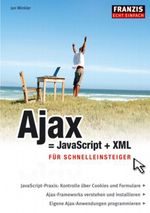 Ajax = JavaScript + XML für Schnelleinsteiger Cover des Buches Ajax = JavaScript + XML für Schnelleinsteiger (ISBN: 9783772370397)