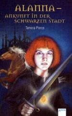 Alanna - Ankunft in der schwarzen Stadt Cover des Buches Alanna - Ankunft in der schwarzen Stadt (ISBN: 9783401055572)