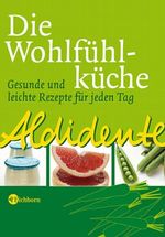 Aldidente - Die Wohlfühlküche Cover des Buches Aldidente - Die Wohlfühlküche (ISBN: 9783821860053)