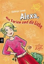Alexa, die Ferien und die Liebe Cover des Buches Alexa, die Ferien und die Liebe (ISBN: 9783570301296)