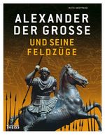 Alexander der Große und seine Feldzüge Cover des Buches Alexander der Große und seine Feldzüge (ISBN: 9783806222463)