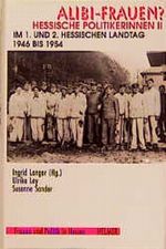 Alibi-Frauen? Hessische Politikerinnen / Im 1. und 2. Hessischen Landtag 1946-1954 Cover des Buches Alibi-Frauen? Hessische Politikerinnen / Im 1. und 2. Hessischen Landtag 1946-1954 (ISBN: 9783927164246)